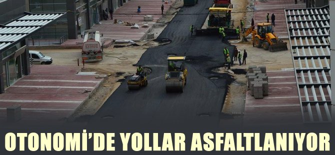 OTONOMİ’de yollar asfaltlanıyor