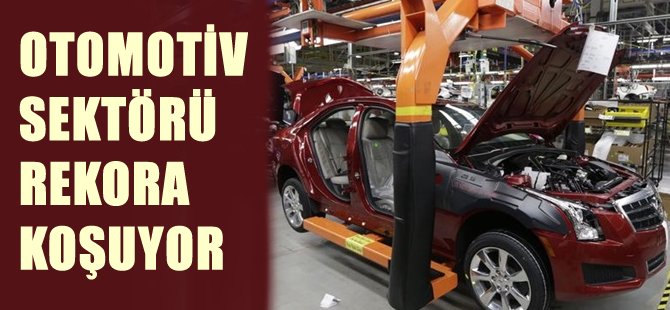 Otomotiv sektörü rekora koşuyor