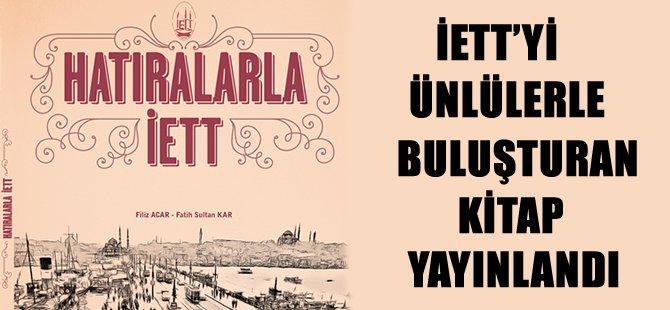 İETT’yi ünlü isimlerle buluşturan kitap yayınlandı