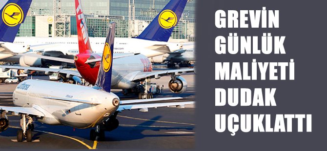 Grevin günlük maliyeti dudak uçuklattı!
