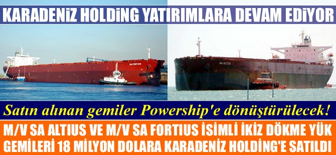 M/V SA ALTIUS ve M/V FORTIUS, 18 milyon dolara Karadeniz Holding'e satıldı
