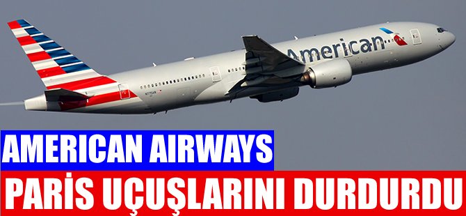 American Airlines Paris uçuşlarını iptal etti