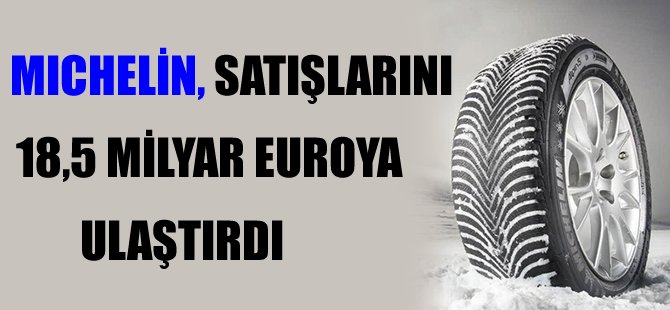 Michelin satışlarını 15,8 milyar euroya ulaştırdı