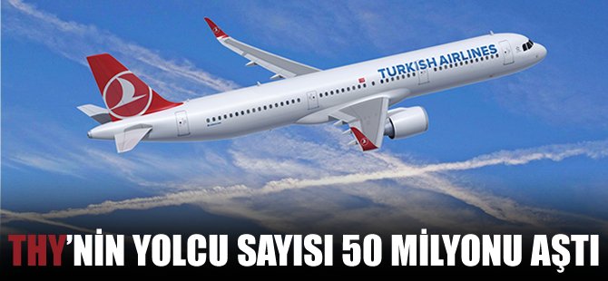 THY'nin yolcu sayısı 50 milyonu aştı