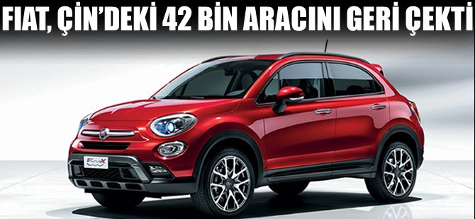 Fiat Chrysler, Çin'deki 42 bin aracını geri çağırdı