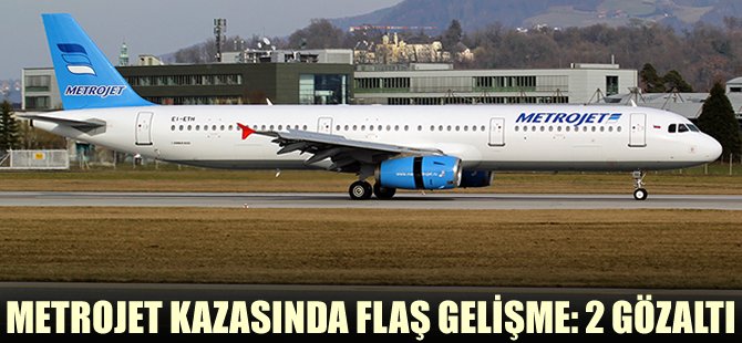Metrojet kazasında iki kişi gözaltına alındı