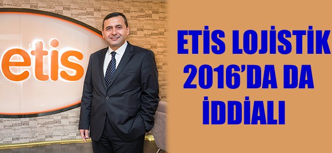 Dağıtım lojistiğinde büyüyen Etis, 2016 yılında da iddialı