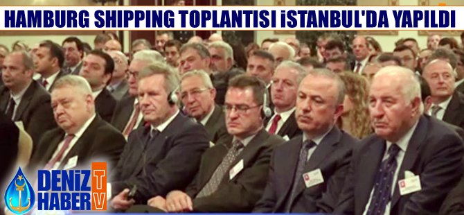 Hamburg Shipping toplantısı İstanbul'da yapıldı