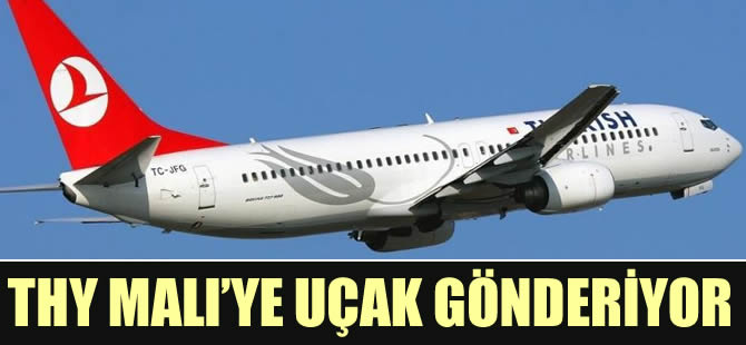 THY personelleri için Mali’ye uçak gönderecek