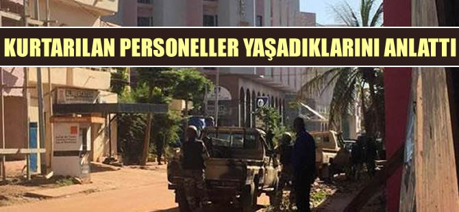 Mali'de kurtarılan personeller yaşadıklarını anlattı