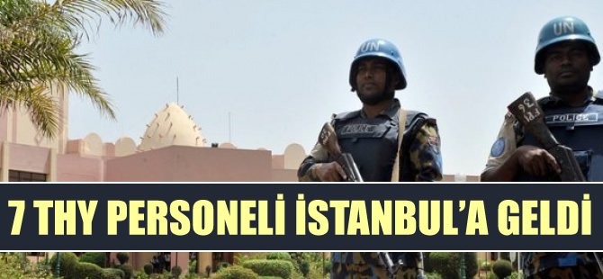 Mali'deki 7 personel İstanbul'a geldi