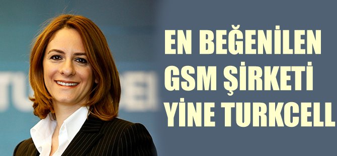 En beğenilen GSM markası yine Turkcell