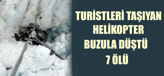 Yeni Zelanda'da turist taşıyan helikopter buzula düştü: 7 ölü