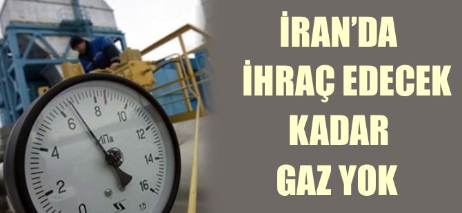 'İran'da ihraç edecek kadar gaz yok'