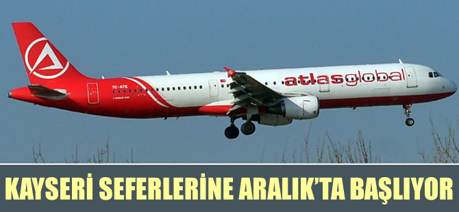 Atlasglobal Kayseri seferlerine başlıyor