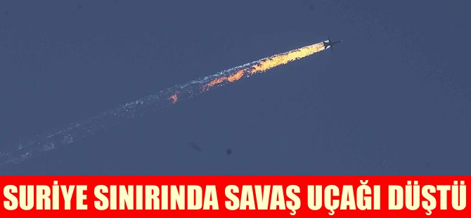 Suriye sınırında uçak düştü!