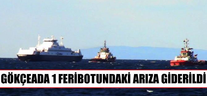 Gökçeada-Kabatepe seferini yapan 'Gökçeada-1' feribotundaki arıza giderildi.
