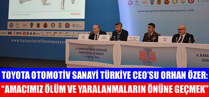 Orhan Özer: "Amacımız ölüm ve yaralanmaların önüne geçmek"