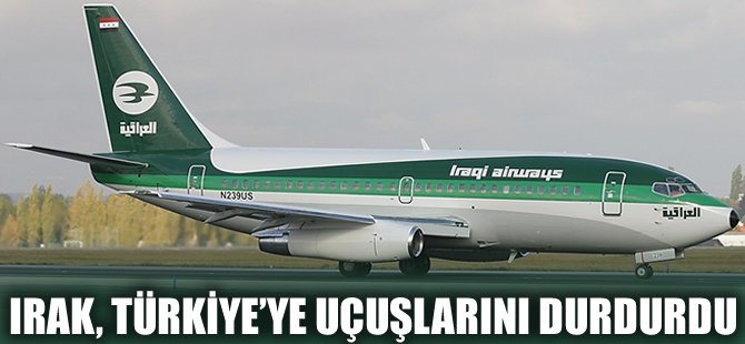 Irak, Türkiye uçuşlarını durdurdu