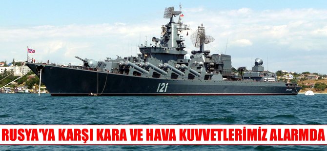 Rus kruvazöründen sonra Türkiye hava ve kara birliklerini teyakkuza geçirdi