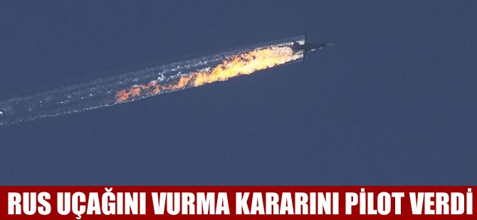 Pilot, Rus uçağını kendi yetkisiyle vurdu