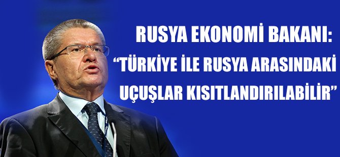 'Türkiye ile Rusya arasındaki uçuşlar kısıtlandırılabilir'