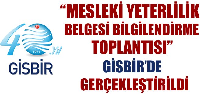 “Mesleki Yeterlilik Belgesi” Bilgilendirme Toplantısı GİSBİR’de Gerçekleştirildi.