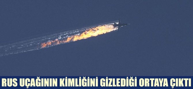 Rus uçağının kimliğini gizlediği ortaya çıktı