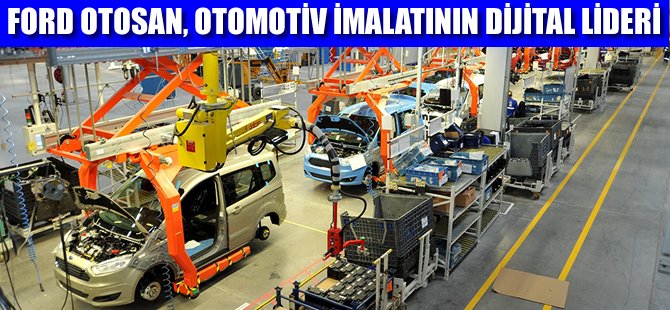 Ford Otosan, otomotiv imalatının dijital lideri