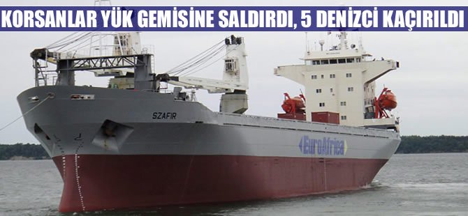 Nijerya açıklarında yük gemisine korsan saldırısı: 5 mürettebat kaçırıldı
