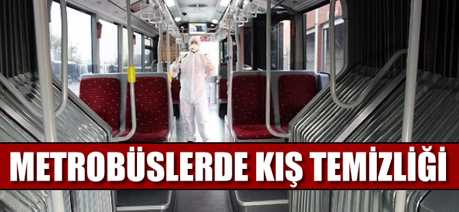 Metrobüslerde kış temizliği