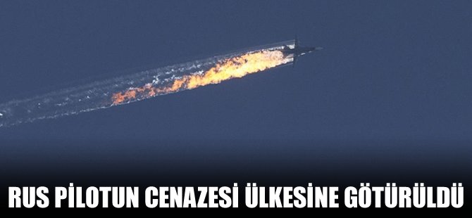 Rus pilotun cenazesi ülkesine gönderildi