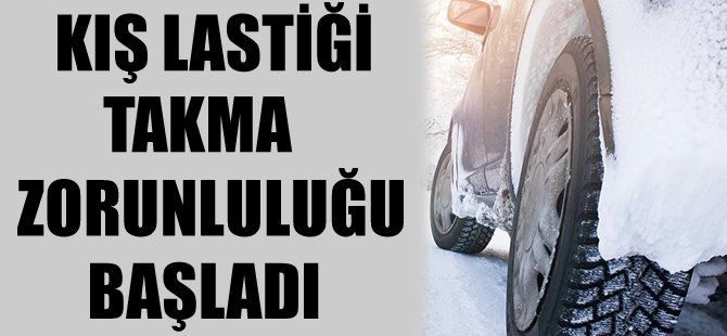 Kış lastiği takma zorunluluğu başladı
