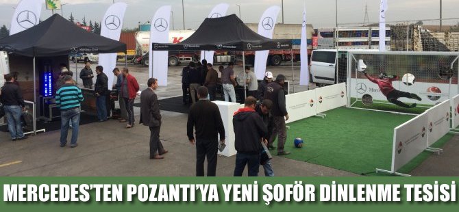 Mercedes'ten Pozantı'ya yeni şoför dinlenme tesisi