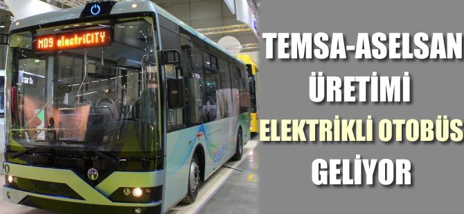 Temsa-Aselsan üretimi elektrikli otobüs geliyor