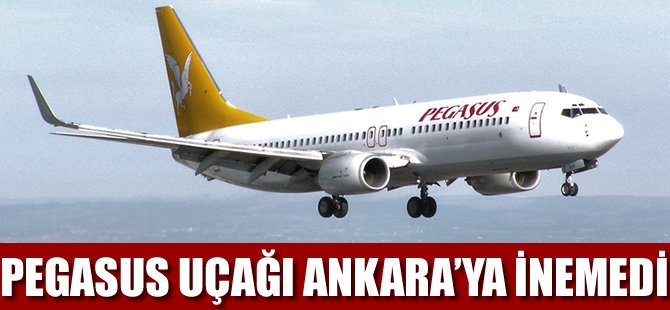 Pegasus uçağı Ankara'ya inemedi