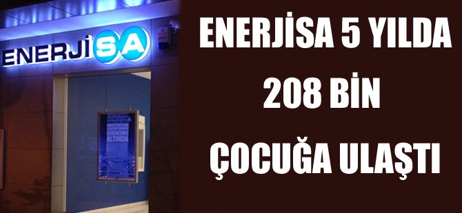 Enerjisa 5 yılda 208 bin çocuğa ulaştı