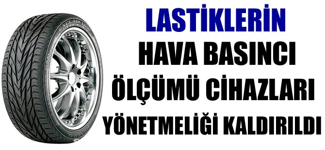 Lastiklerin hava basıncı ölçümü cihazları yönetmeliği kaldırıldı