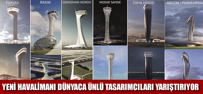 Yeni havalimanı, dünyaca ünlü tasarımcıları yarıştırıyor