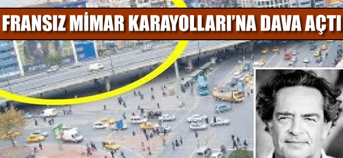 Fransız mimar dava açtı: Mecidiyeköy E-5 güzergâhı komple benim
