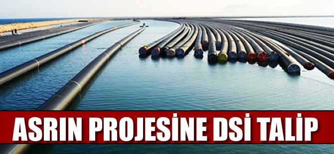 Asrın projesine DSİ talip