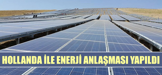 Hollanda ile enerji anlaşması yapıldı