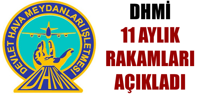 DHMİ 11 aylık rakamları açıkladı