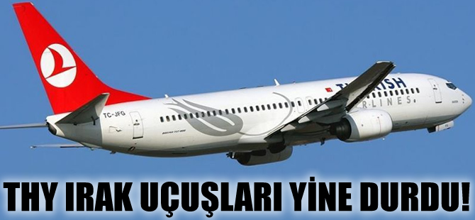 THY'nin Irak uçuşları durdu