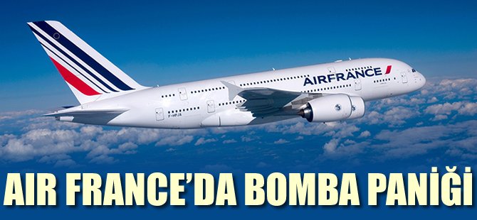 Air France uçağında bomba paniği
