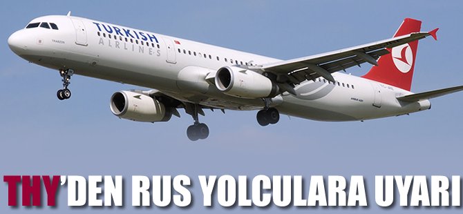 THY'den Rusya yolcularına uyarı