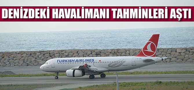 Denizdeki havalimanı tahminleri aştı
