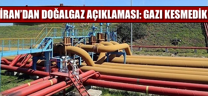 İran'dan doğalgaz açıklaması: Gazı kesmedik
