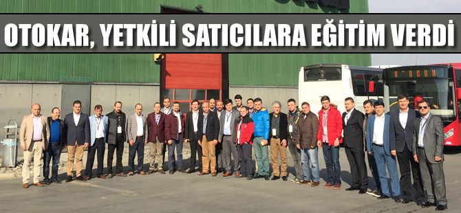 Otokar, yetkili satıcılarına eğitim verdi