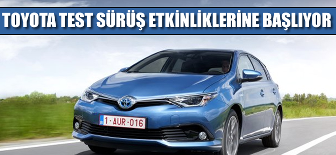 Toyota'nın test sürüşü etklinliği başladı